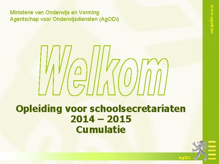 www. agodi. be Ministerie van Onderwijs en Vorming Agentschap voor Onderwijsdiensten (Ag. ODi) Opleiding