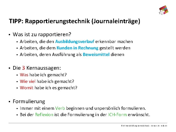 TIPP: Rapportierungstechnik (Journaleinträge) § Was ist zu rapportieren? § § Die 3 Kernaussagen: §