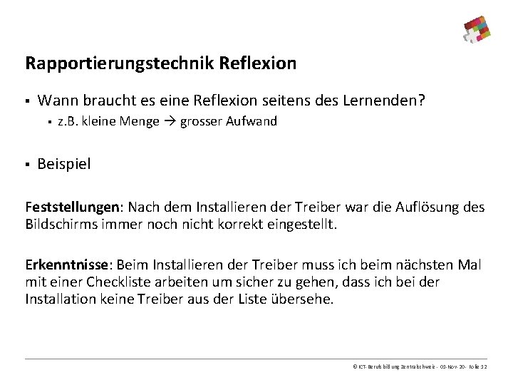 Rapportierungstechnik Reflexion § Wann braucht es eine Reflexion seitens des Lernenden? § § z.