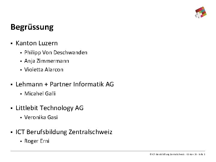 Begrüssung § Kanton Luzern § § Lehmann + Partner Informatik AG § § Micahel
