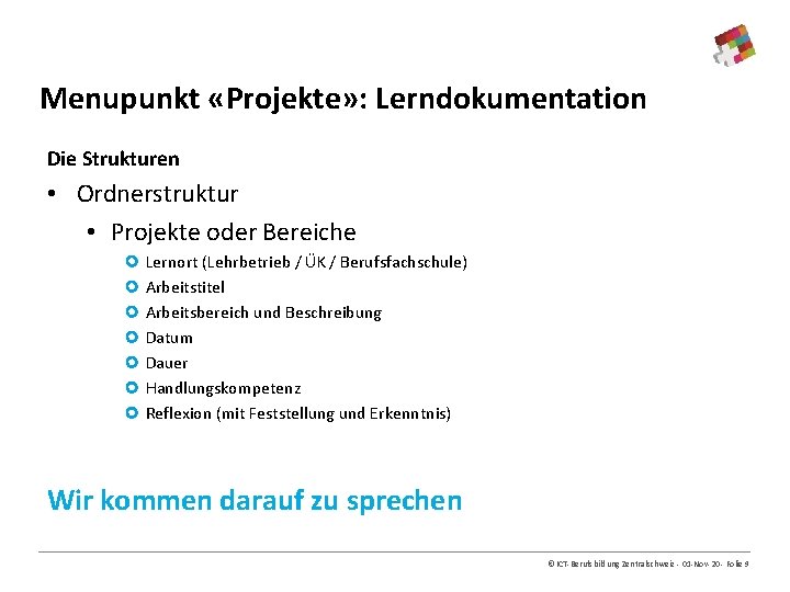 Menupunkt «Projekte» : Lerndokumentation Die Strukturen • Ordnerstruktur • Projekte oder Bereiche Lernort (Lehrbetrieb