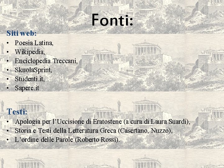 Siti web: • • • Fonti: Poesia Latina, Wikipedia, Enciclopedia Treccani, Skuola. Sprint, Studenti.