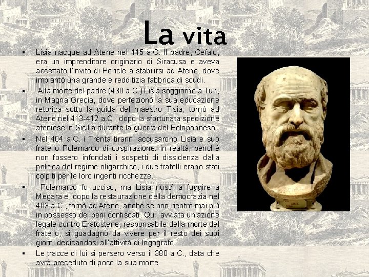 § § § La vita Lisia nacque ad Atene nel 445 a. C. Il