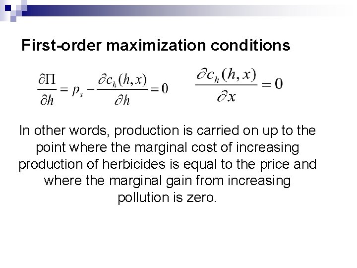 First-order maximization conditions In other words, production is carried on up to the point