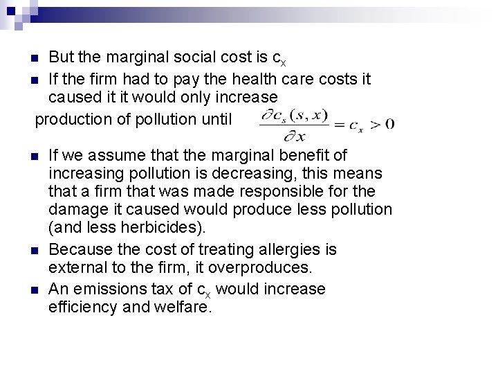 But the marginal social cost is cx n If the firm had to pay