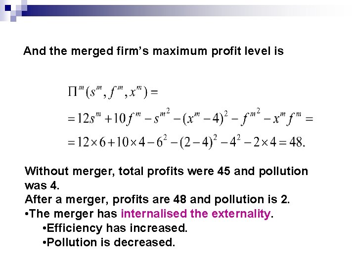And the merged firm’s maximum profit level is Without merger, total profits were 45
