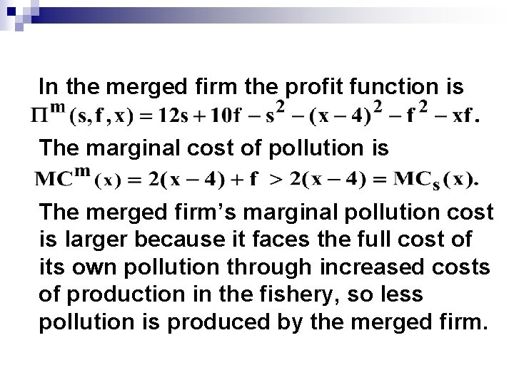 In the merged firm the profit function is The marginal cost of pollution is
