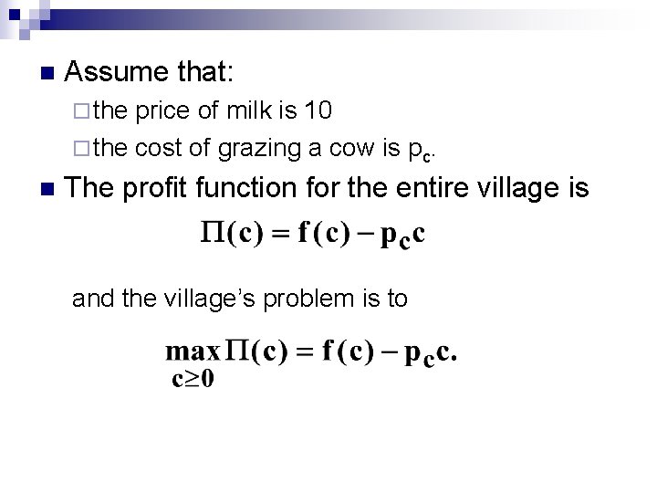 n Assume that: ¨ the price of milk is 10 ¨ the cost of
