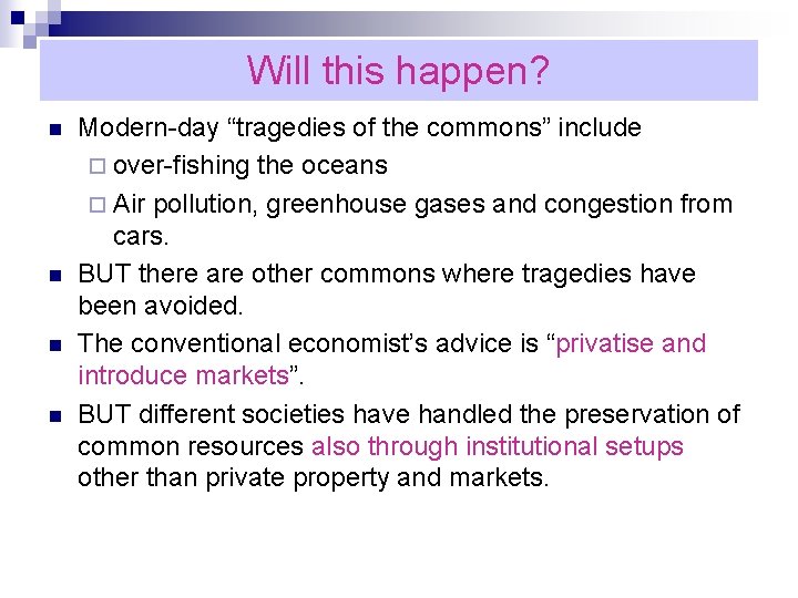 Will this happen? n n Modern-day “tragedies of the commons” include ¨ over-fishing the