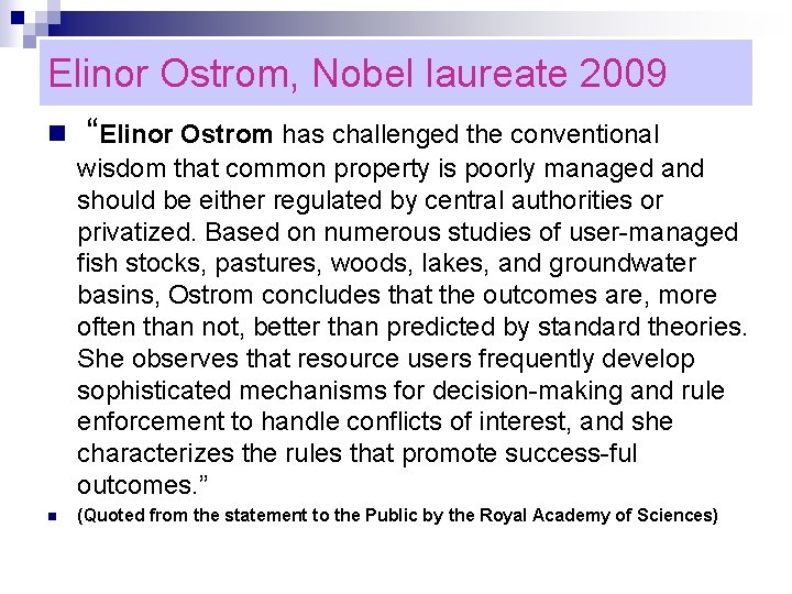 Elinor Ostrom, Nobel laureate 2009 n “Elinor Ostrom has challenged the conventional wisdom that
