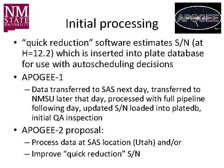 Initial processing • “quick reduction” software estimates S/N (at H=12. 2) which is inserted