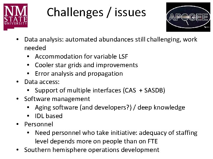 Challenges / issues • Data analysis: automated abundances still challenging, work needed • Accommodation