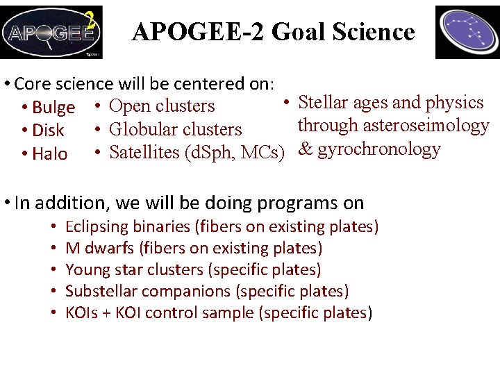 APOGEE-2 Goal Science • Core science will be centered on: • Stellar ages and