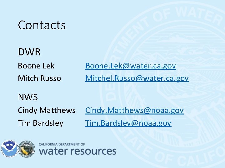 Contacts DWR Boone Lek Mitch Russo Boone. Lek@water. ca. gov Mitchel. Russo@water. ca. gov