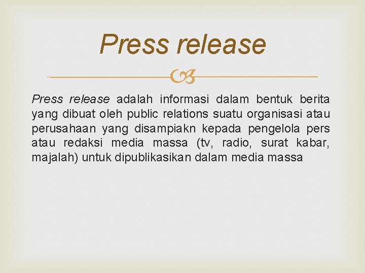 Press release adalah informasi dalam bentuk berita yang dibuat oleh public relations suatu organisasi