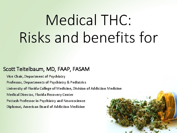 Medical THC: Risks and benefits for Scott Teitelbaum, MD, FAAP, FASAM Vice Chair, Department