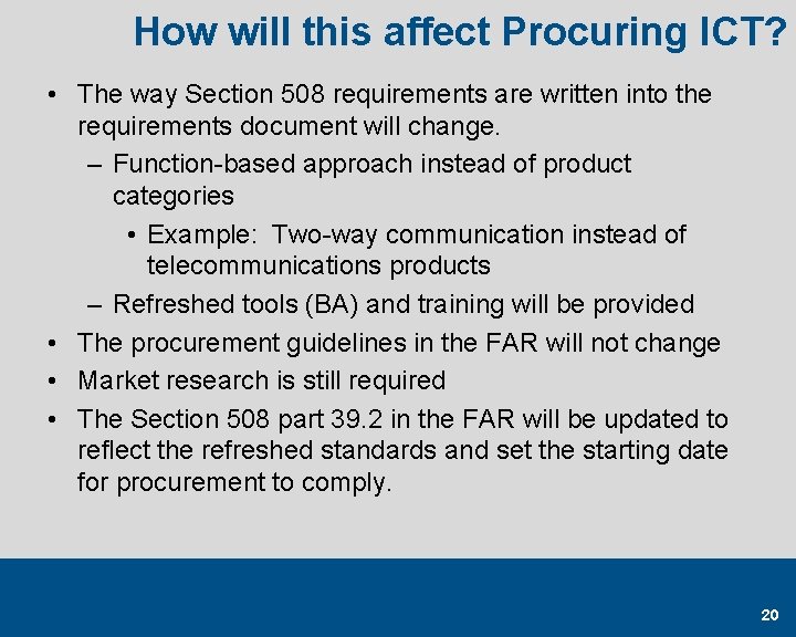 How will this affect Procuring ICT? • The way Section 508 requirements are written