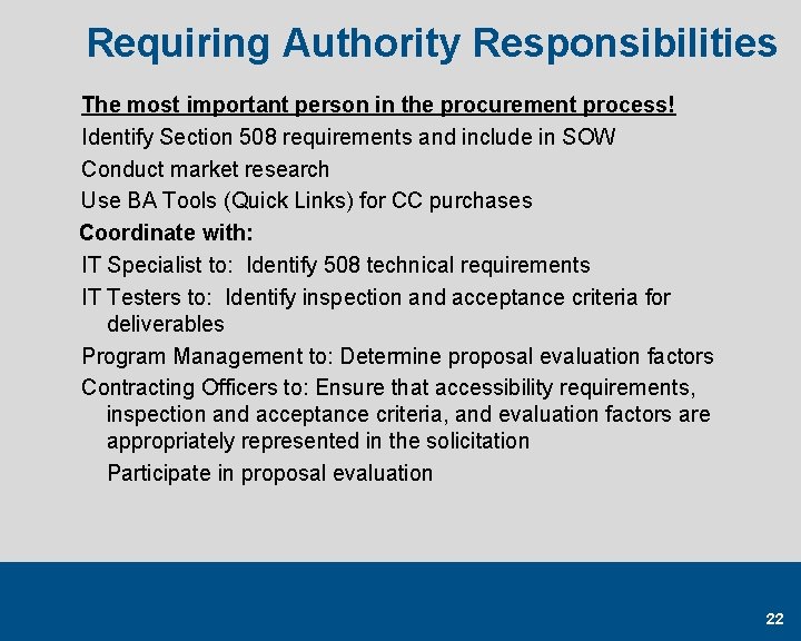 Requiring Authority Responsibilities The most important person in the procurement process! Identify Section 508