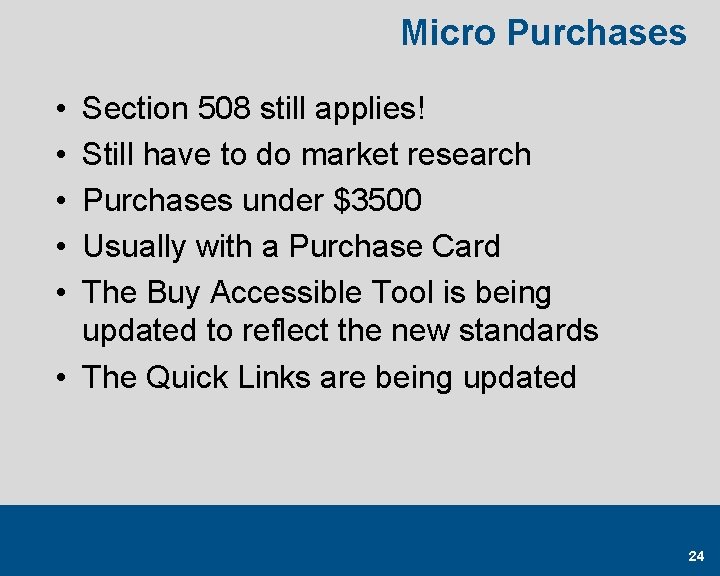 Micro Purchases • • • Section 508 still applies! Still have to do market