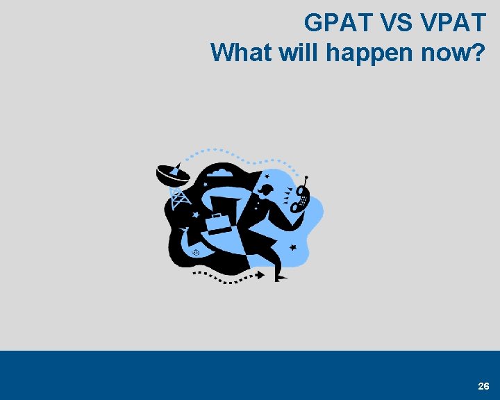 GPAT VS VPAT What will happen now? 26 