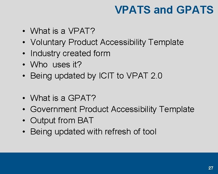 VPATS and GPATS • • • What is a VPAT? Voluntary Product Accessibility Template