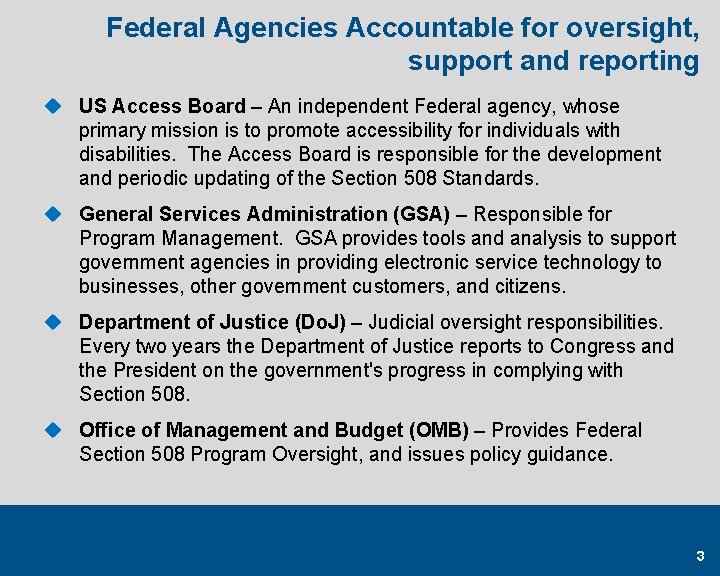 Federal Agencies Accountable for oversight, support and reporting u US Access Board – An