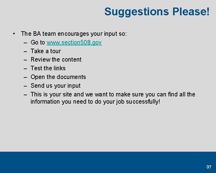Suggestions Please! • The BA team encourages your input so: – Go to www.