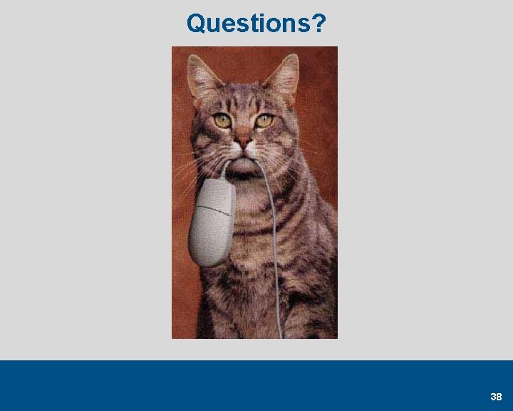 Questions? 38 