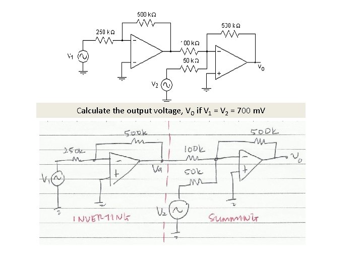 Calculate the output voltage, VO if V 1 = V 2 = 700 m.