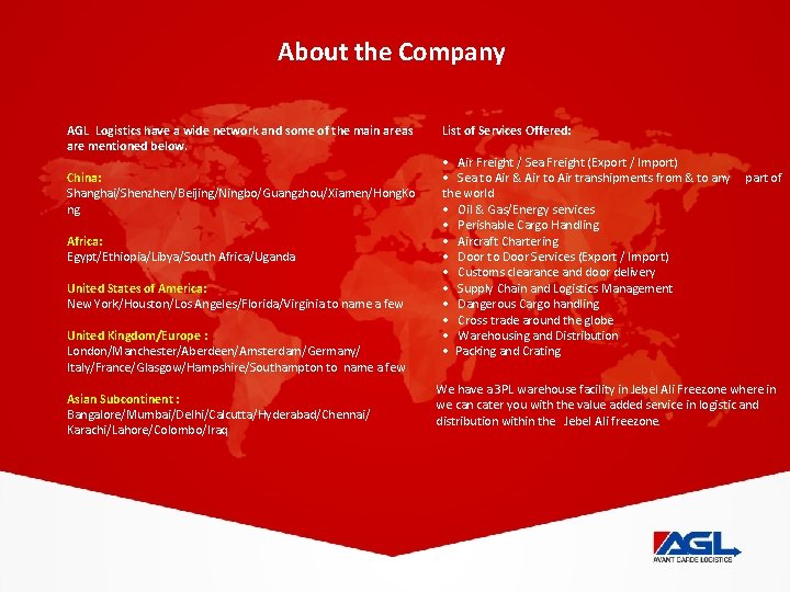 About the Company AGL Logistics have a wide network and some of the main