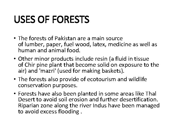 USES OF FORESTS • The forests of Pakistan are a main source of lumber,
