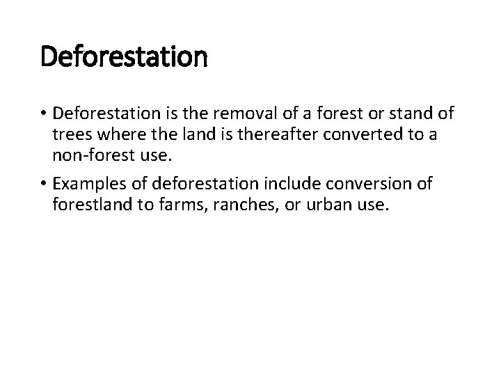 Deforestation • Deforestation is the removal of a forest or stand of trees where