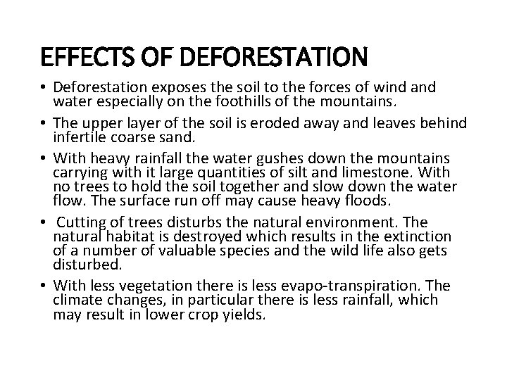EFFECTS OF DEFORESTATION • Deforestation exposes the soil to the forces of wind and