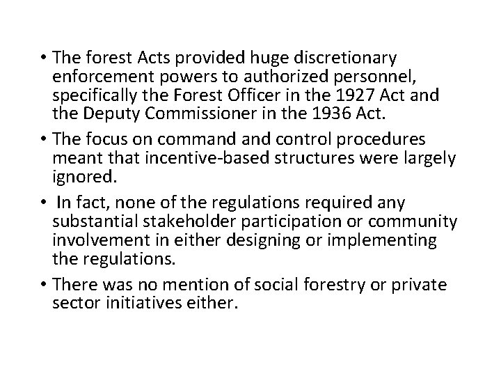  • The forest Acts provided huge discretionary enforcement powers to authorized personnel, specifically