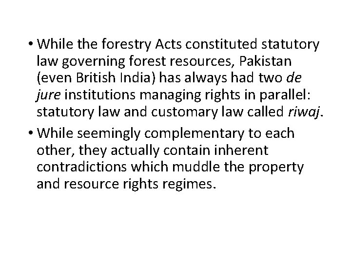  • While the forestry Acts constituted statutory law governing forest resources, Pakistan (even