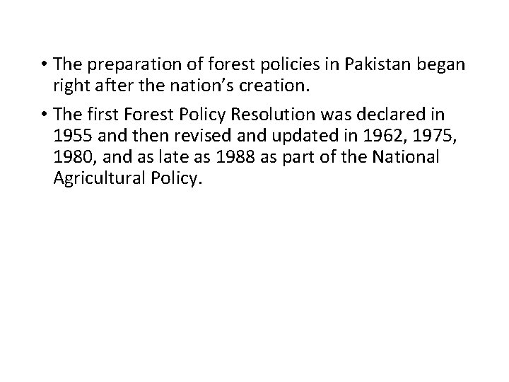  • The preparation of forest policies in Pakistan began right after the nation’s