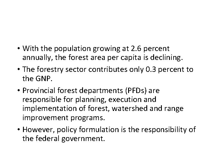  • With the population growing at 2. 6 percent annually, the forest area