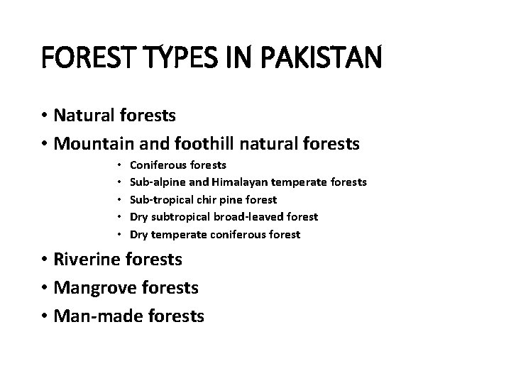 FOREST TYPES IN PAKISTAN • Natural forests • Mountain and foothill natural forests •