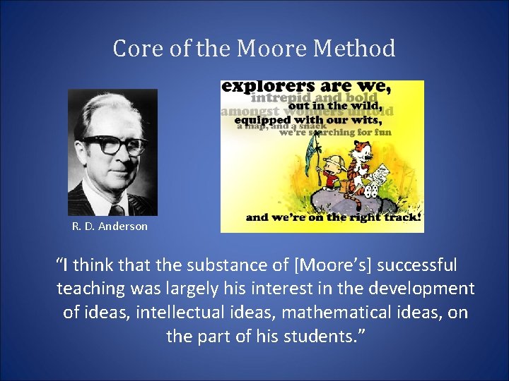 Core of the Moore Method R. D. Anderson “I think that the substance of