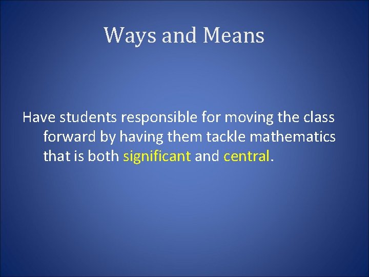 Ways and Means Have students responsible for moving the class forward by having them