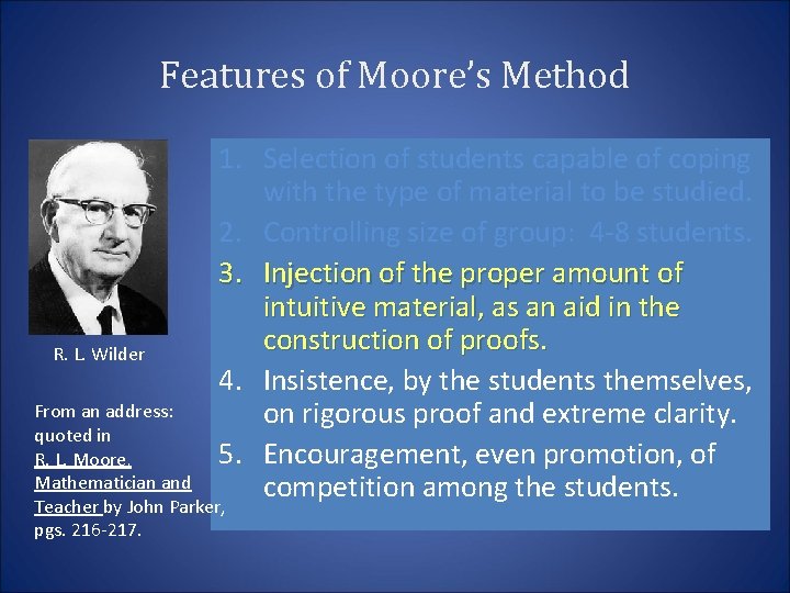 Features of Moore’s Method R. L. Wilder 1. Selection of students capable of coping