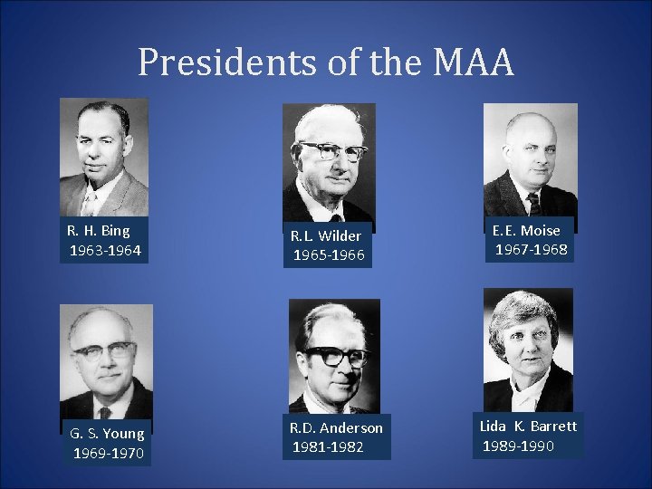 Presidents of the MAA R. H. Bing 1963 -1964 R. L. Wilder 1965 -1966