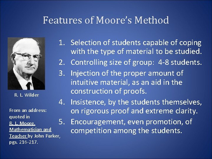 Features of Moore’s Method R. L. Wilder 1. Selection of students capable of coping