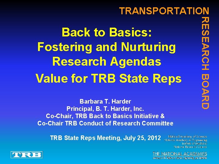 TRANSPORTATION Barbara T. Harder Principal, B. T. Harder, Inc. Co-Chair, TRB Back to Basics