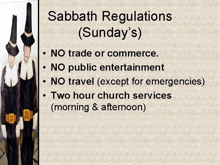 Sabbath Regulations (Sunday’s) • • NO trade or commerce. NO public entertainment NO travel