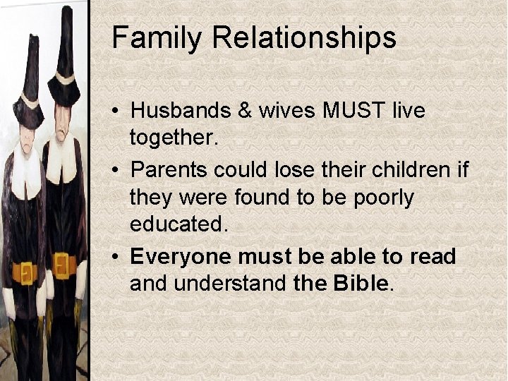 Family Relationships • Husbands & wives MUST live together. • Parents could lose their