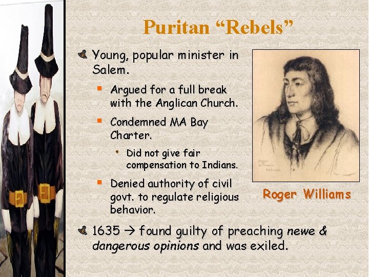 Puritan “Rebels” Young, popular minister in Salem. § Argued for a full break with