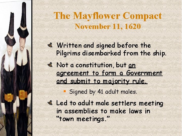 The Mayflower Compact November 11, 1620 Written and signed before the Pilgrims disembarked from