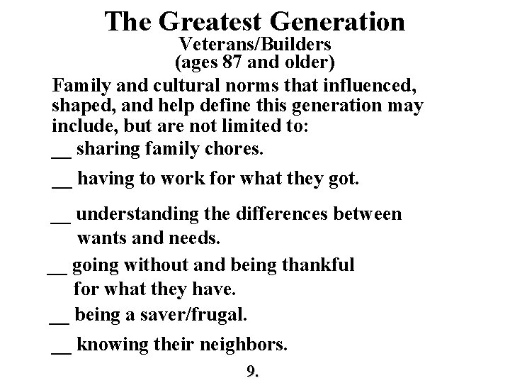 The Greatest Generation Veterans/Builders (ages 87 and older) Family and cultural norms that influenced,