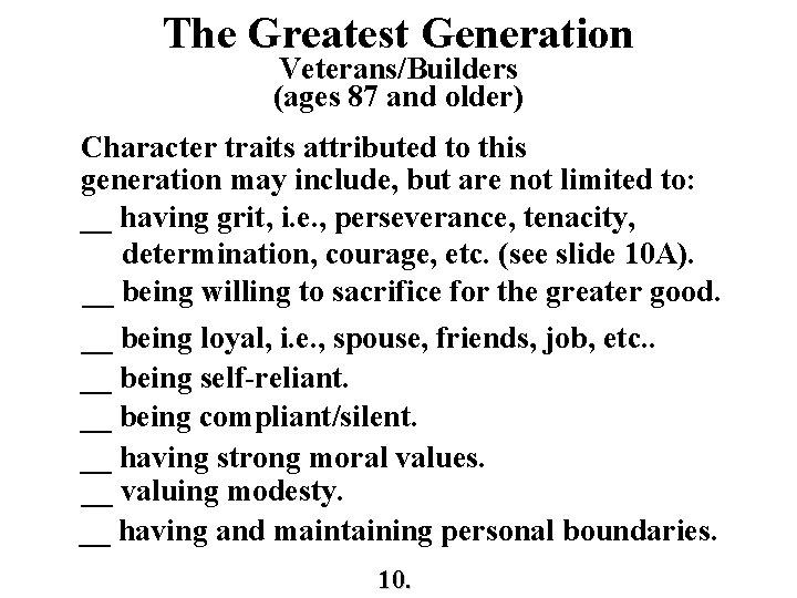 The Greatest Generation Veterans/Builders (ages 87 and older) Character traits attributed to this generation